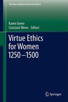 Virtue Ethics for Women 1250-1500 9400735820 Book Cover