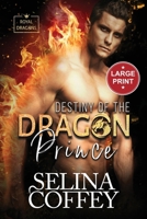 Destiny Of The Dragon Prince: A Shifter Hunter Paranormal Romance (Large Print) (Royal Dragons (Royal Dragons)) 1917075855 Book Cover