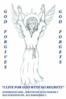 God Forgives-God Forgets-I Live for God with No Regrets 1420859145 Book Cover