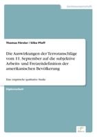 Die Auswirkungen der Terroranschl�ge vom 11. September auf die subjektive Arbeits- und Freizeitdefinition der amerikanischen Bev�lkerung: Eine empirische qualitative Studie 3838679504 Book Cover