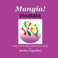 Mangia! Insalata: A Recipe Book for Children Ages 4 and Up. 1482769352 Book Cover