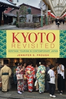 Kyoto Revisited: Heritage Tourism in Contemporary Japan 0824888537 Book Cover
