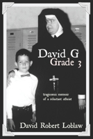 David G Grade 3: tragicomic memoir of a reluctant atheist 0995949506 Book Cover