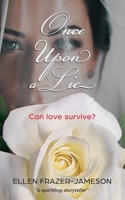 Once Upon a Lie: Can love survive? 0578426781 Book Cover