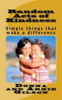 Random Acts of Kindness: Simple things that make a differece 1503156281 Book Cover
