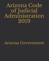 Arizona Code of Judicial Administration 2019 1697994237 Book Cover