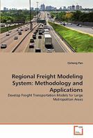 Regional Freight Modeling System: Methodology and Applications: Develop Freight Transportation Models for Large Metropolitan Areas 3639289501 Book Cover