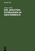 Die Jesuiten-Gymnasien in Oesterreich 3486724770 Book Cover