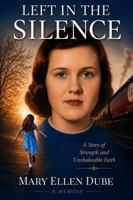 Left in The Silence: A Story of Strength and Unshakeable Faith 1961773341 Book Cover