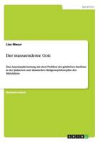 Der transzendente Gott: Eine Auseinandersetzung mit dem Problem der g�ttlichen Attribute in der j�dischen und islamischen Religionsphilosophie des Mittelalters 3656485712 Book Cover