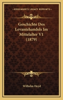 Geschichte Des Levantehandels Im Mittelalter, Volume 1 1146123019 Book Cover