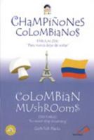 Champinones Columbianos / Colombian Mushrooms 9586928276 Book Cover