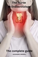 The Nurse in Endocrinology The complete Guide B0CNBW4CC1 Book Cover