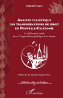 Analyse dialectique des transformations du droit en Nouvelle-Calédonie: La civilisation kanak face à l'impérialisme juridique de la France (Lettres Du Pacifique) (French Edition) 2343193916 Book Cover