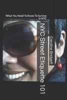 NYC Street Etiquette 101: What You Need To Know To Survive in NYC 1793320861 Book Cover