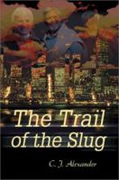 The Trail of the Slug 0595179339 Book Cover