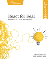 React for Real: Front-End Code, Untangled 1680502638 Book Cover