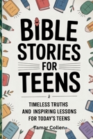 Bible stories for Teens: Timeless Truths and Inspiring Lessons for Today's Teens offers B0FSHHQ25Y Book Cover