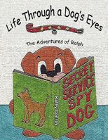 Life Through a Dog's Eyes: The Adventures of Ralph 1434384659 Book Cover