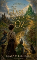 The Glass Road to Oz (Enchanted Echoes - Untold Side Stories from Timeless Worlds) B0H9P4XL4V Book Cover