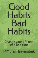 Good Habits Bad Habits: Change your life one step at a time B0G4S5XTFR Book Cover