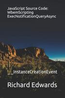 JavaScript Source Code: WbemScripting ExecNotificationQueryAsync: __InstanceCreationEvent 1730990436 Book Cover