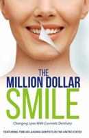 The Million Dollar Smile: Changing Lives with Cosmetic Dentistry 1947436015 Book Cover