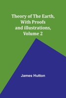 Theory of the Earth, With Proofs and Illustrations, Volume 2 9357946667 Book Cover