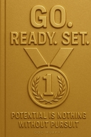 GO Ready Set!: Potential Is Nothing Without Pursuit 1478181621 Book Cover