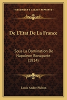 De l'état de la France sous la domination de Napoléon Bonaparte 1021811920 Book Cover
