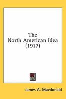 The North American Idea 0548743649 Book Cover