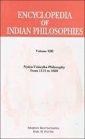 Encyclopedia of Indian Philosophies Vol. 13: Nyaya-Vaisesika Philosophy from 1515 to 1660 8120835123 Book Cover