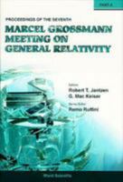 The Seventh Marcel Grossmann Meeting: Recent Developments in Theoretical and Experimental General Relativity, Gravitation and Relativistic Field Theories 9810229941 Book Cover
