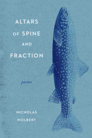 Altars of Spine and Fraction: Poems 0810147629 Book Cover