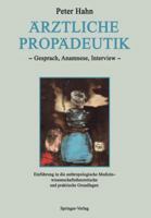 Arztliche Propadeutik: Gesprach, Anamnese, Interview Einfuhrung in Die Anthropologische Medizin Wissenschaftstheoretische Und Praktische Grundlagen 3642733816 Book Cover