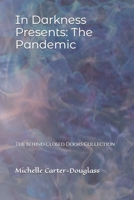 In Darkness Presents: The Pandemic: The Behind Closed Doors Collection B09PW14DPR Book Cover