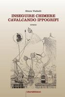Inseguire chimere cavalcando ippogrifi 1543239277 Book Cover