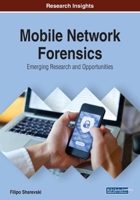 Mobile Network Forensics: Emerging Research and Opportunities 1522586962 Book Cover