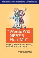 Words Will Never Hurt Me: Helping Kids Handle Teasing, Bullying and Putdowns 1586190318 Book Cover