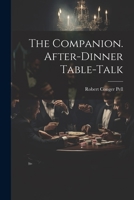 The Companion. After-Dinner Table-Talk 1022037056 Book Cover