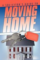 A Solicitor's Guide to Moving Home 1449048498 Book Cover