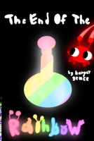 The End of the Rainbow B0GYSLG34L Book Cover
