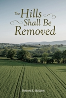 The Hills Shall Be Removed 154393904X Book Cover