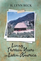 Living Thirteen Years in Latin America 1638123764 Book Cover