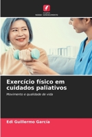 Exercício físico em cuidados paliativos: Movimento e qualidade de vida 6205916096 Book Cover