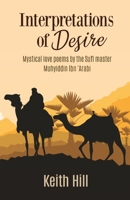 Interpretations of Desire: Mystical love poems by the Sufi Master Muyhiddin Ibn 'Arabi 0995120420 Book Cover