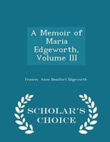 A Memoir of Maria Edgeworth, Volume III 1018233547 Book Cover