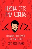 Herding Cats and Coders: Software Development for Non-Techies 0998680117 Book Cover