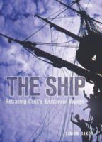 The Ship: Retracing Captain Cook's Endeavor Voyage 1592580041 Book Cover