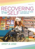 Recovering the Self: A Journal of Hope and Healing (Vol. VI, No. 1) -- Grief & Loss 1615993401 Book Cover